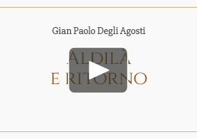 Gian Paolo Degli Agosti: aldilà e ritorno.